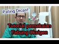 Tutorial pemakaian tabung oksigen