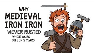 Why Medieval IRON Never Rusted While Yours Dies in 2 Years
