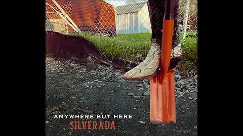 Silverada - Anywhere But Here (Audio)