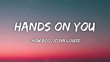 Chow Boo, Xtina Louise - Hands On You (letra/lyrics)