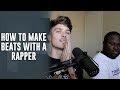 HOW TO MAKE BEATS WITH A RAPPER (In Person)