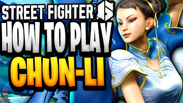 Street Fighter 6 - How To Play CHUN-LI (Guide, Combos, & Tips)