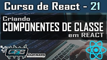 Criando Componentes de Classe em react - Curso de React - Aula 21