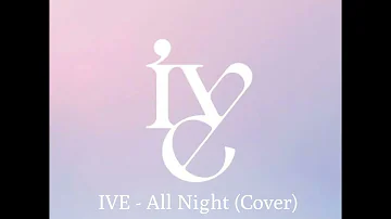 IVE - All Night (Cover) AI Demo Only