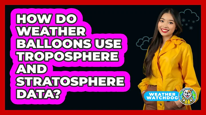 How Do Weather Balloons Use Troposphere And Stratosphere Data? - Weather Watchdog