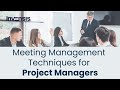 Meeting Management Techniques for Project Managers | Effective Team Meetings | Invensis Learning