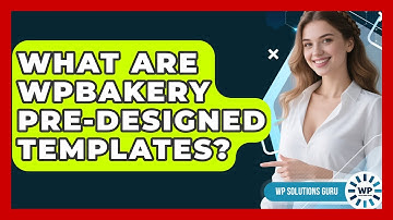 What Are WPBakery Pre-designed Templates? - WP Solutions Guru