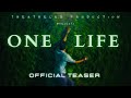 One life official teaser  theatrelab production no2