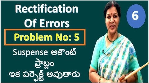 6. Rectification Of Errors Problem No: 5 With Suspense Account