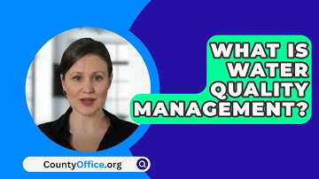 What Is Water Quality Management? - CountyOffice.org