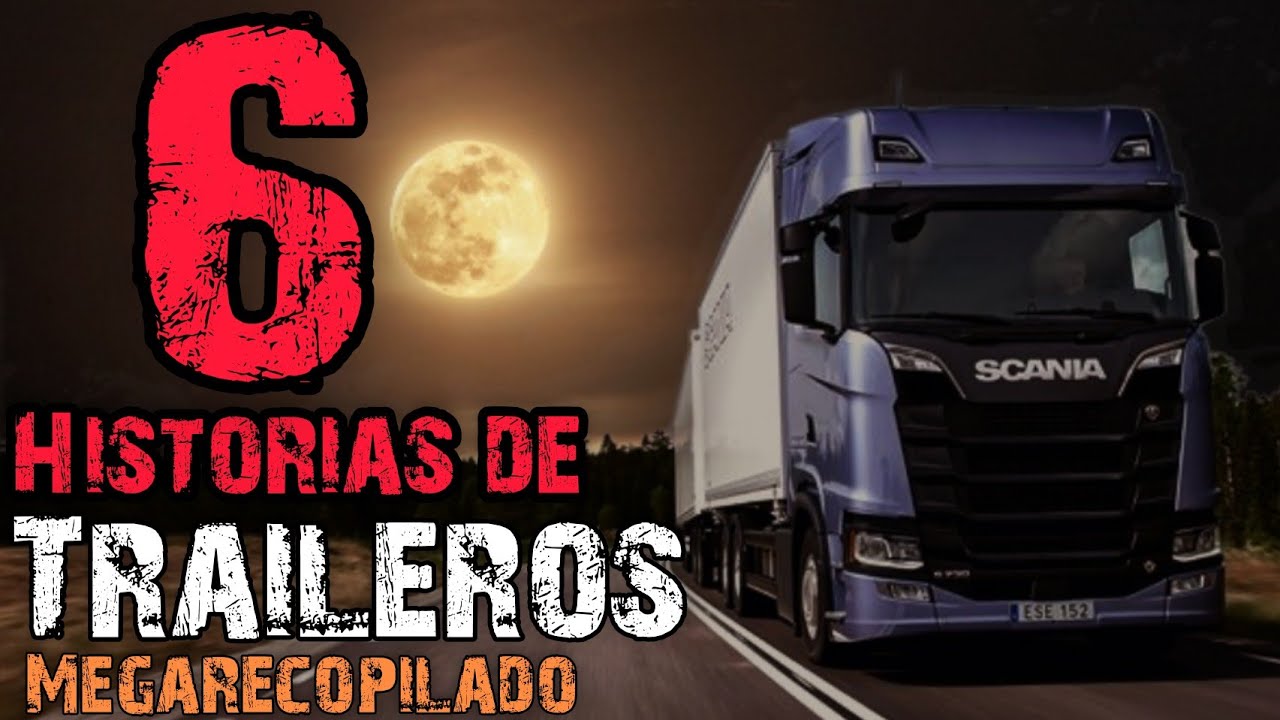 6 HISTORIAS  DE TRAILEROS EN CARRETERAS MACABRAS | LA RUMOROSA, NAHUALES, GÁRGOLAS, FANTASMAS...