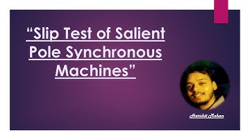 Slip Test of Salient Pole Synchronous Machines