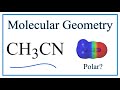Molecular Geometry and Polarity of CH3CN