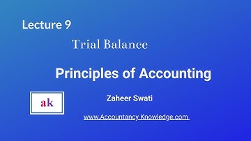 Lecture 9:  Trial Balance  I  Principles of Accounting Workbook  I  Zaheer Swati