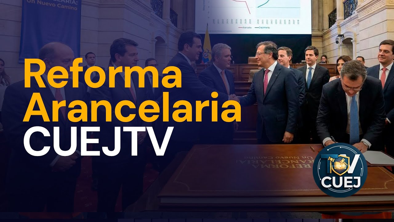 Reforma Arancelaria | CUEJTV
