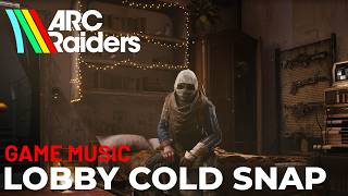 Lobby Cold Snap | ARC Raiders Game Music