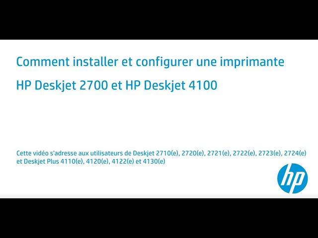 Comment installer et configurer une imprimante HP Deskjet 2700 et HP  Deskjet 4100 