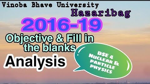 Analysis of Objective & Fill in the blanks Question of 2016-19 ||DSE 4 || Vinoba Bhave University |