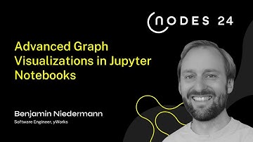 NODES 2024 - Advanced Graph Visualizations in Jupyter Notebooks