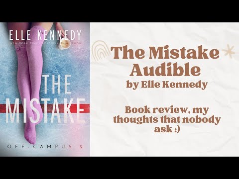 The Mistake by Elle Kennedy Audible Book Review with Spoilers  ,