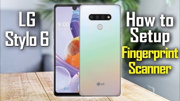LG Stylo 6 How to Setup the Fingerprint Scanner