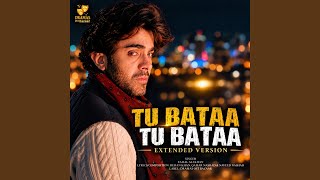 Tu Bataa Tu Bataa (Extended Version)