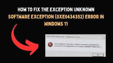 How to Fix The Exception Unknown Software Exception 0xe0434352 Error In Windows 11