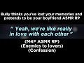 Bully Thinks You Ve Lost Your Memories And Pretends To Be Your Boyfriend M4F ASMR RP