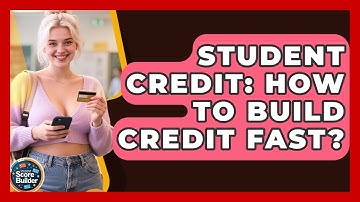 Student Credit: How To Build Credit Fast? - Student Score Builder