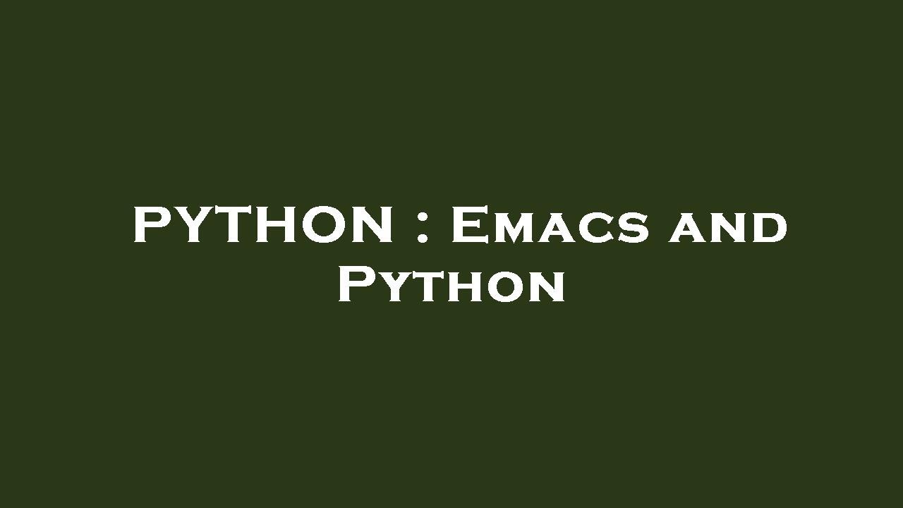PYTHON : Emacs and Python - YouTube