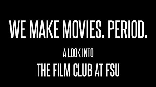 We Make Movies. Period. A look into the Film Club at FSU