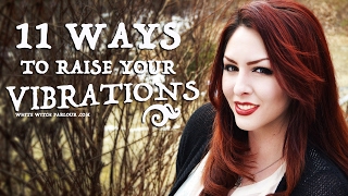 11 Ways to Raise Your Vibrations ~ The White Witch Parlour