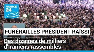 Funérailles du président Raïssi : 'c'est la foule des grands jours à Téhéran' • FRANCE 24