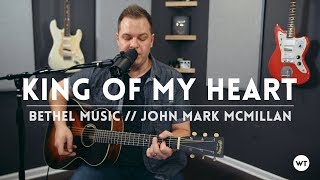 King of My Heart - Bethel Music // John Mark McMillan cover chords