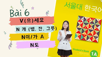 [Full] Bài 6 Giáo trình Tiếng Hàn Seoul 1A | V(으)세요, N 개, 병, 잔, 그릇, N이/가 A, N도 | Park HA Official