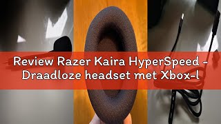 Review Razer Kaira HyperSpeed - Draadloze headset met Xbox-licentie voor gamen op meerdere platforms