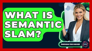 What Is Semantic SLAM? - Emerging Tech Insider