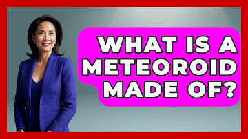 What Is A Meteoroid Made Of? - Physics Frontier