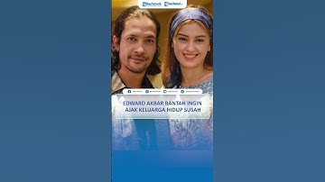 Edward Akbar Bantah Ingin Ajak Keluarga Hidup Susah