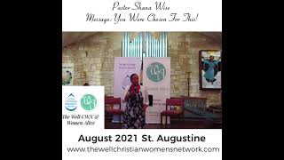 Pastor Shana Wise | You Were Chosen for This! | August 2021 St. Augustine | The Well CWN/Women Alive