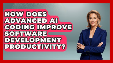 How Does Advanced AI Coding Improve Software Development Productivity? - Learning To Code With AI