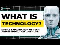 What is Technology | Tech and Its Everyday Impact Explained | for Beginners, Students & Curious Mind