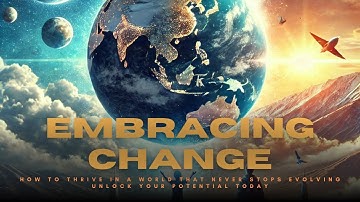 EMBRACING CHANGE: How to Thrive in a World That Never Stops Evolving 🌍 Unlock your potential today ✨