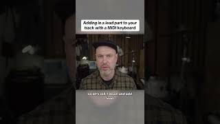 Adding in a lead part to your track with a MIDI keyboard
