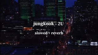 jungkook [cover] - 2U (slowed + reverb)