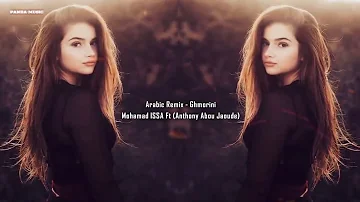 Arabic Remix - Ghmorini / Mohamad ISSA Ft. Anthony Abou Jaoude 2019