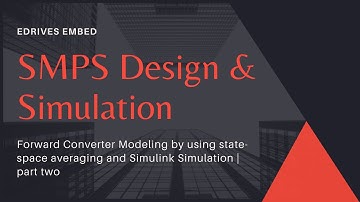 Forward Converter Modeling by using state-space averaging and Simulink Simulation | part two