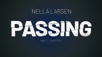 Passing by Nella Larsen - Part 1  Chapter 1