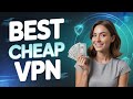Best Cheap VPN – Top Budget Picks That Actually Work!