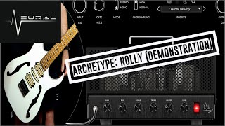 NEURAL DSP ARCHETYPE: NOLLY | WHAT I LIKE AND DISLIKE (W/CUSTOM PRESET DEMONSTRATION)